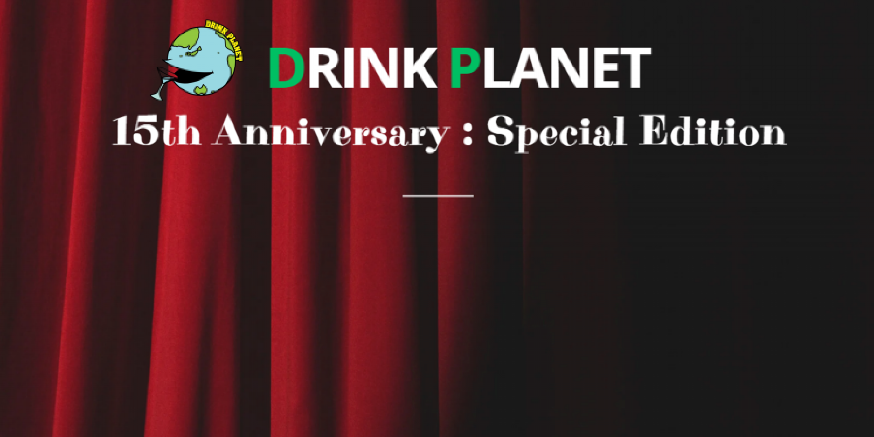 【DRINK PLANET 15周年特別企画】
Bar Culture Chronicle – バー業界　変化と進化の 15 年、そして未来へ 
